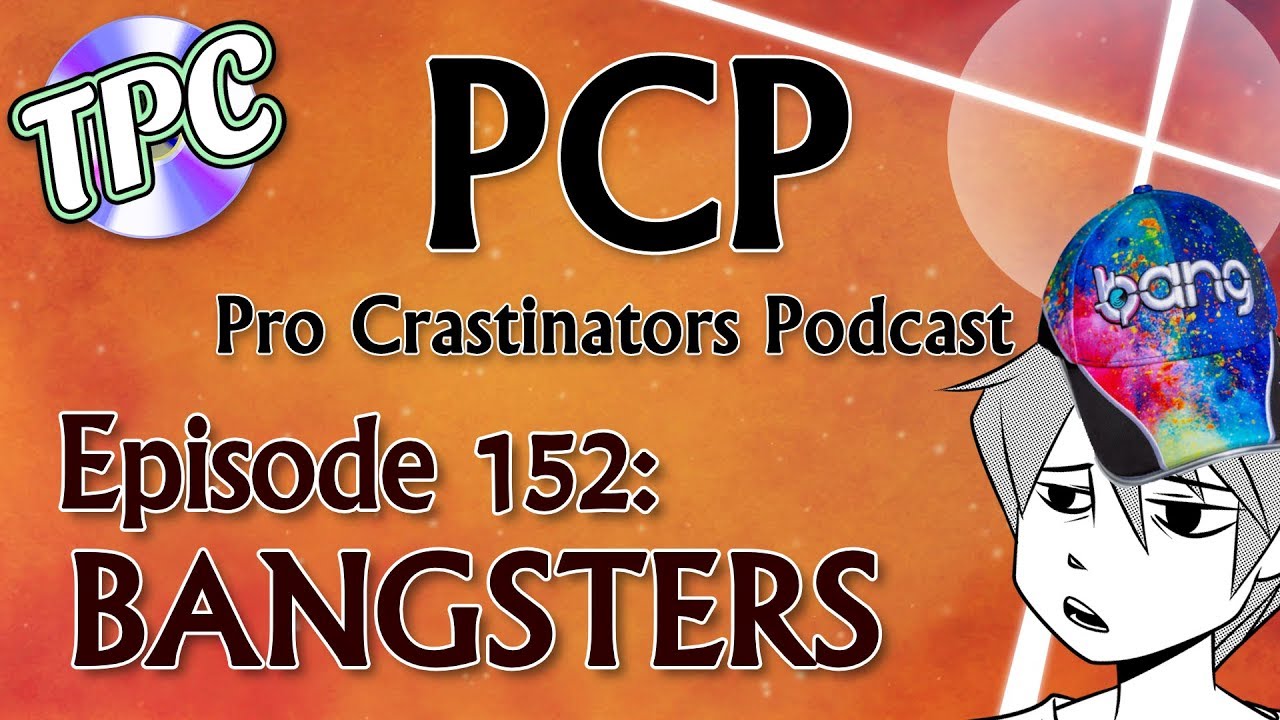 Animation, Al*x Jones, and BANGSTERS - The Pro Crastinators Podcast, Episode 152