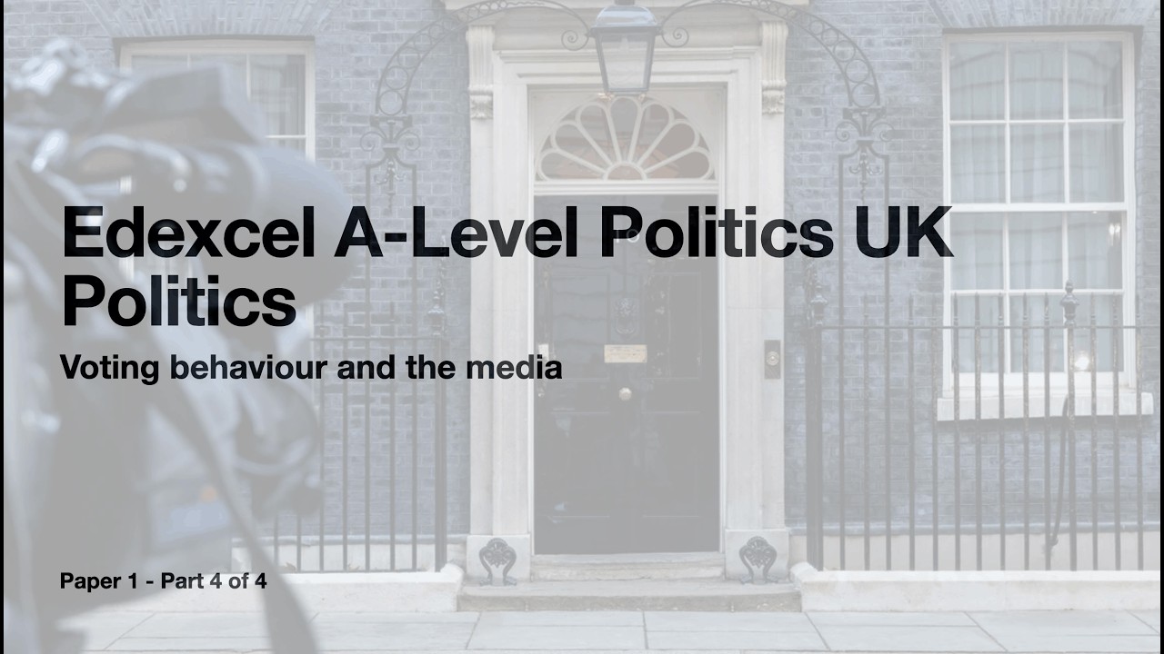 Edexcel A-Level Politics Paper 1 UK Politics Part 4 of 4