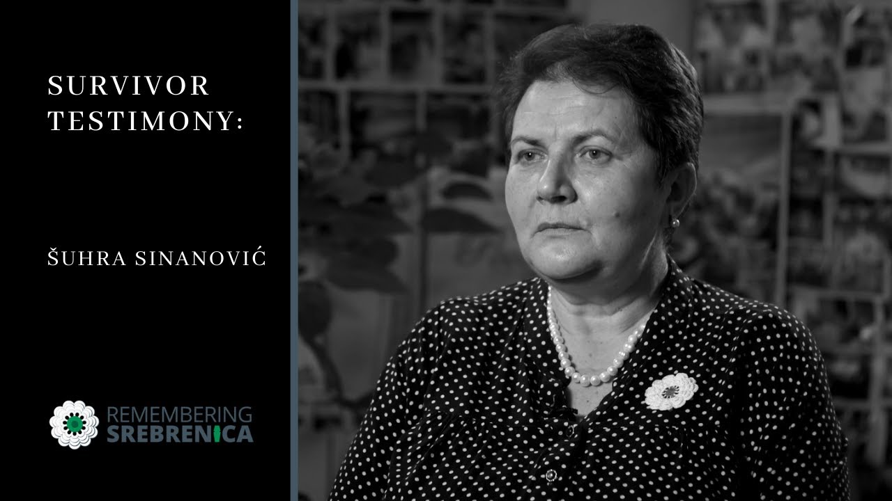 Remembering Srebrenica Survivor Testimony: Šuhra Sinanović - Mother of Srebrenica