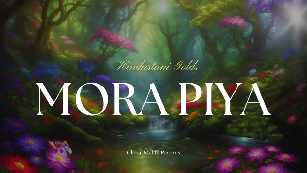 Mora Piya | Hindustani Golds | Global Mehfil Records