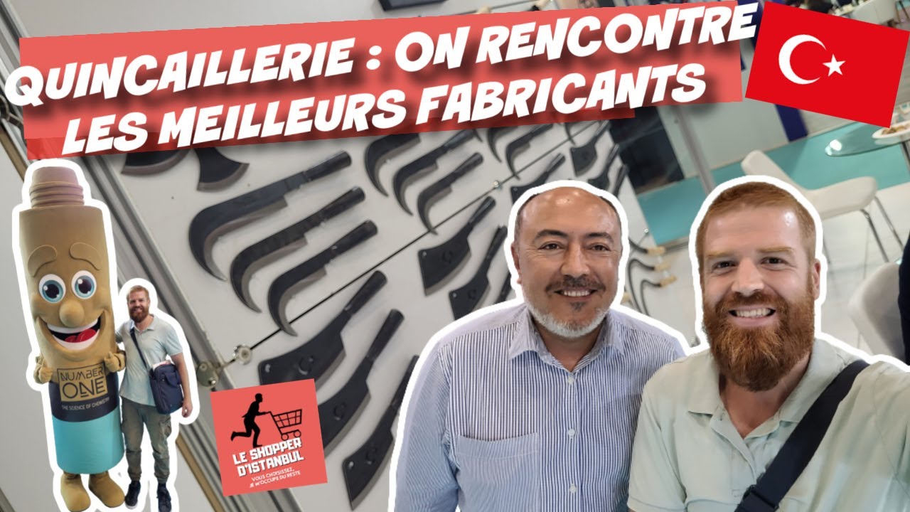 Quincaillerie : Rencontre avec les meilleurs Fabricants et Fournisseurs de Turquie à la foire