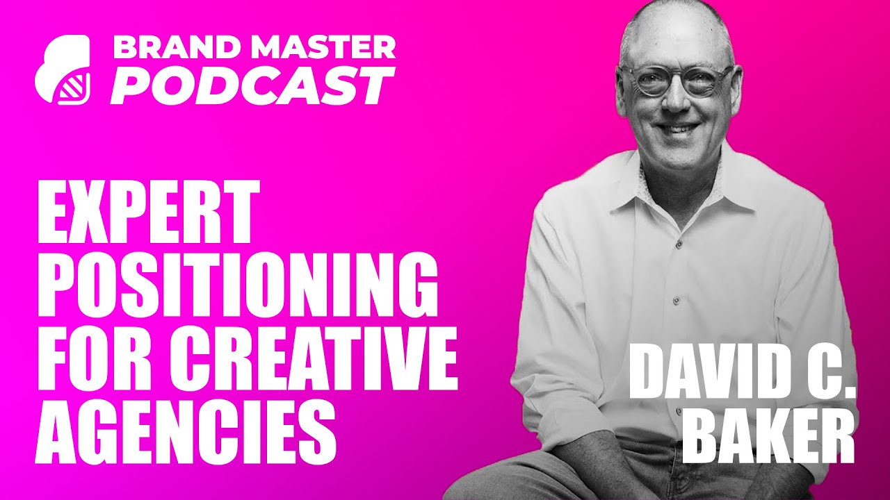 Expert Positioning For Creative Agencies & Freelancers (w/ David C. Baker)