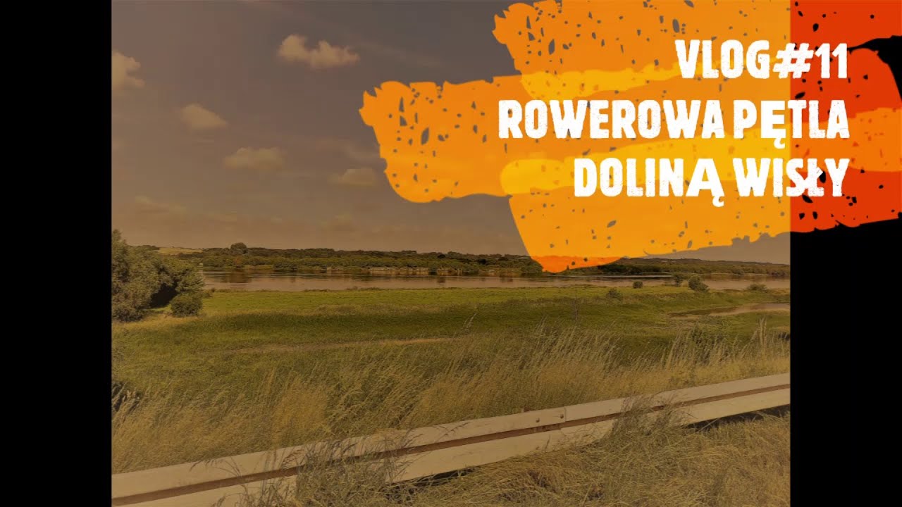 VLOG#11 Pętla Doliną Wisły. Fordon - Chełmno - Fordon.