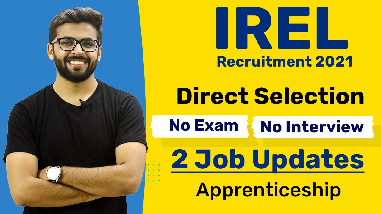 IREL Recruitment 2021 | Direct Selection | No Exam, Interview | SJVN recruitment 2021 | Jobs 2021
