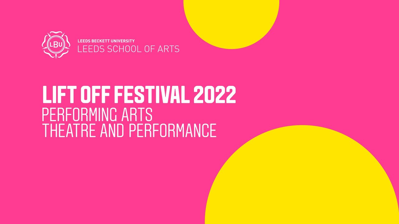 Lift Off Festival 2022: Performing Arts and Theatre and Performance