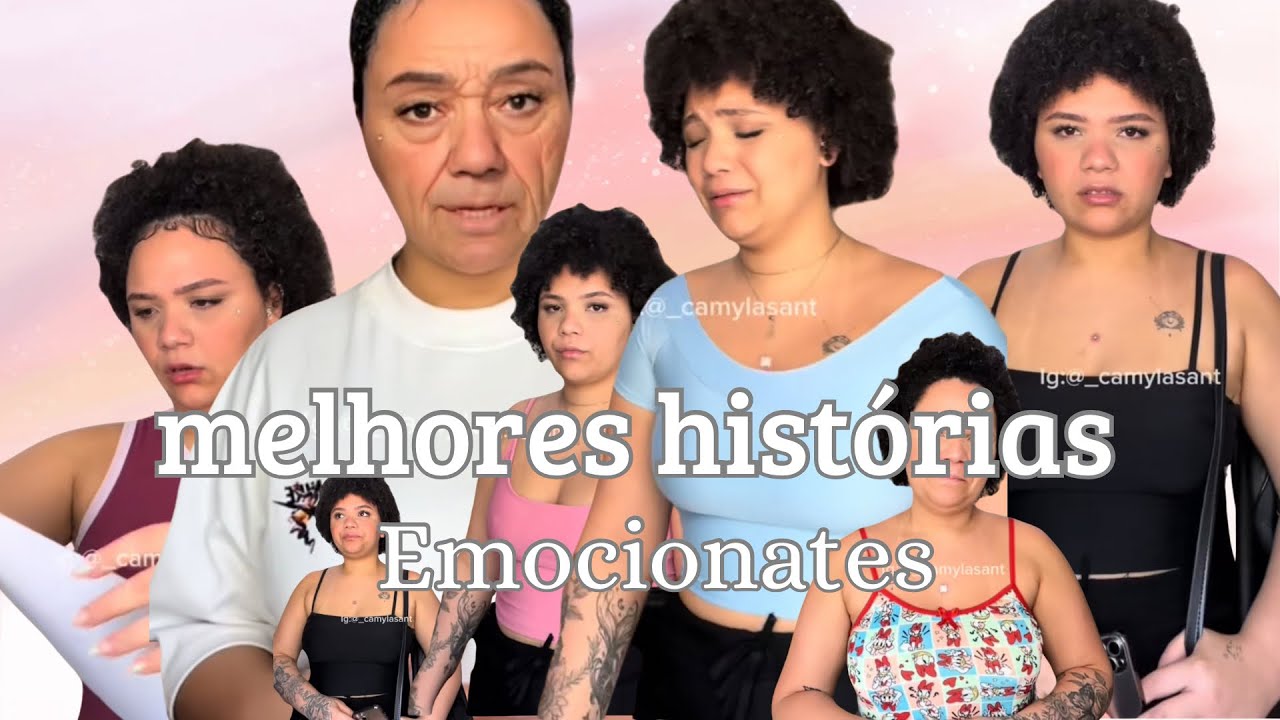 HISTÓRIAS EMOCIONANTES - POVS COMPILADO- Camyla