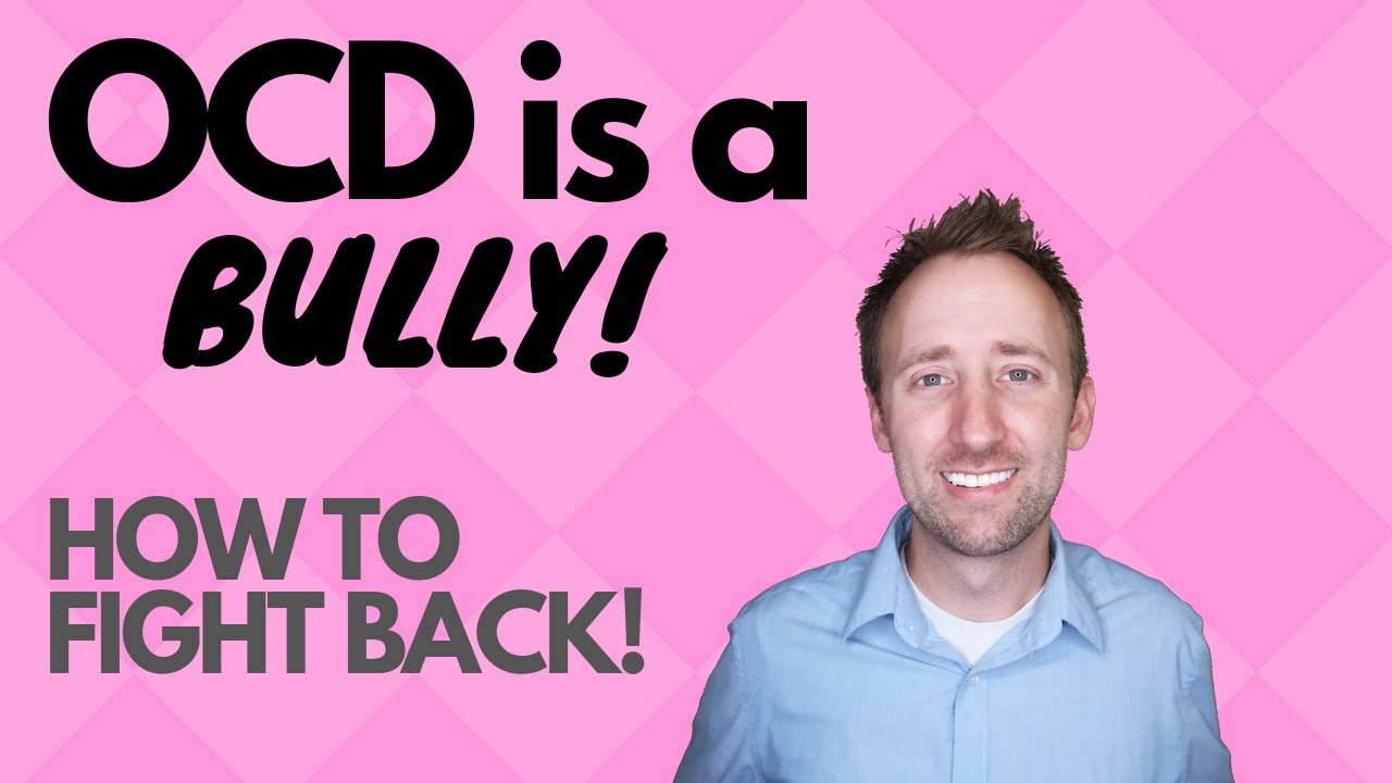 OCD Is a Bully: How To Fight Back and Be The Boss!