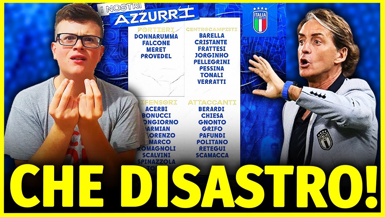 DISASTRO: MA DOVE VOGLIAMO ANDARE? - I CONVOCATI DI MANCINI SONO INCOERENTI E INSENSATI!!