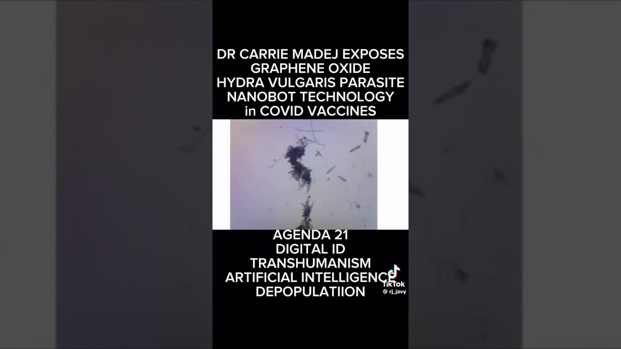 DR CARRIE MADEJ EXPOSES GRAPHENE OXIDE HYDRA VULGARIS PARASITE NANOBOT TECHNOLOGYin COVID VACCINES!!
