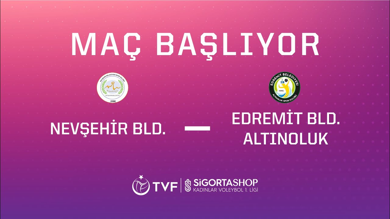 NEVŞEHİR BLD. - EDREMİT BLD. ALTINOLUK  SİGORTA SHOP KADINLAR 1. LİGİ YARI FİNALLERİ