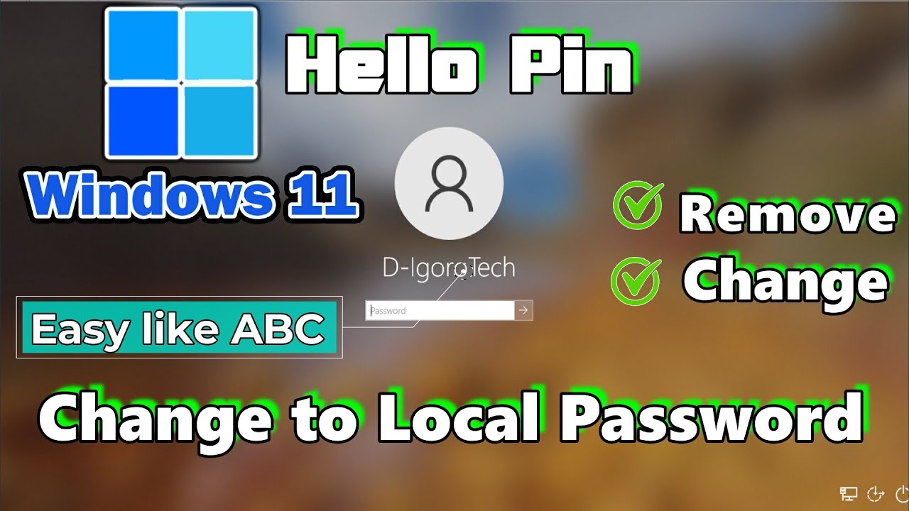 How to Remove Windows 11 Hello PIN and Change to  PASSWORD