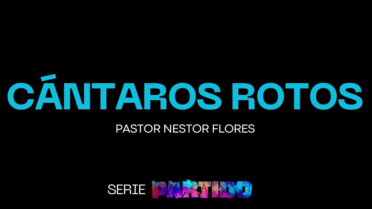 CÁNTAROS ROTOS. PASTOR NESTOR FLORES #lieecvn #serviciocristiano #jesus #quebrantado