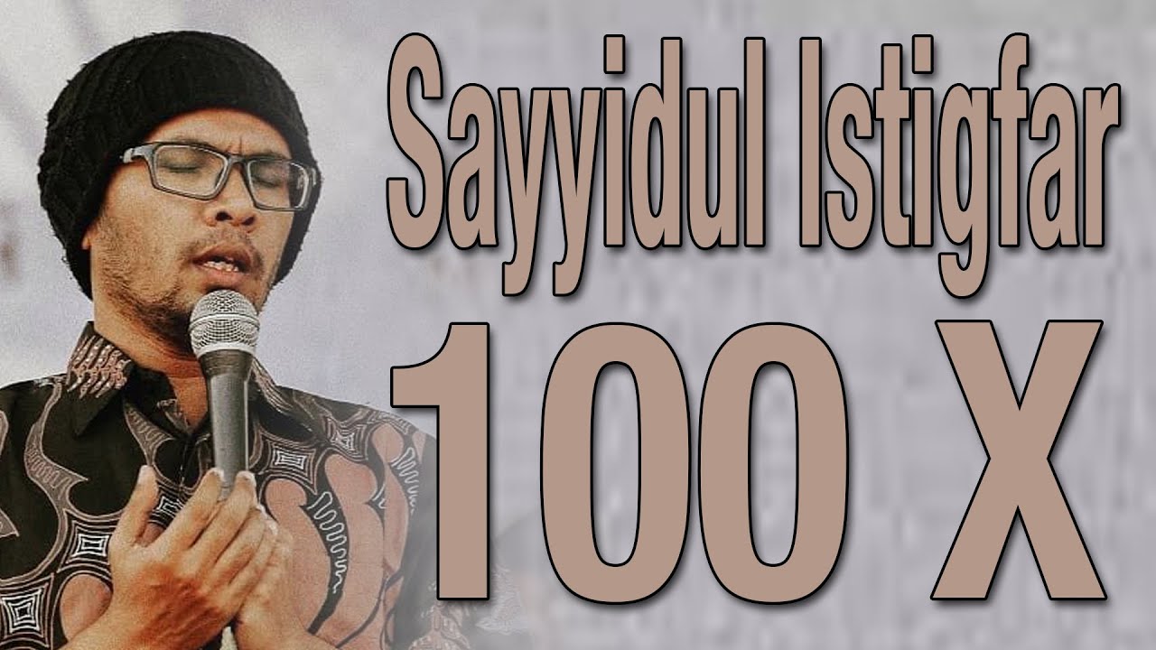 Sayyidul Istigfar 100 Kali Bareng Ustadz Hannan Attaki