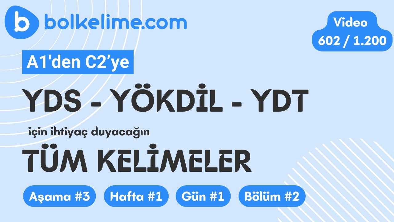 YDS-YÖKDİL-YDT için A1'den C2'ye Tüm Kelimeler | Video #602