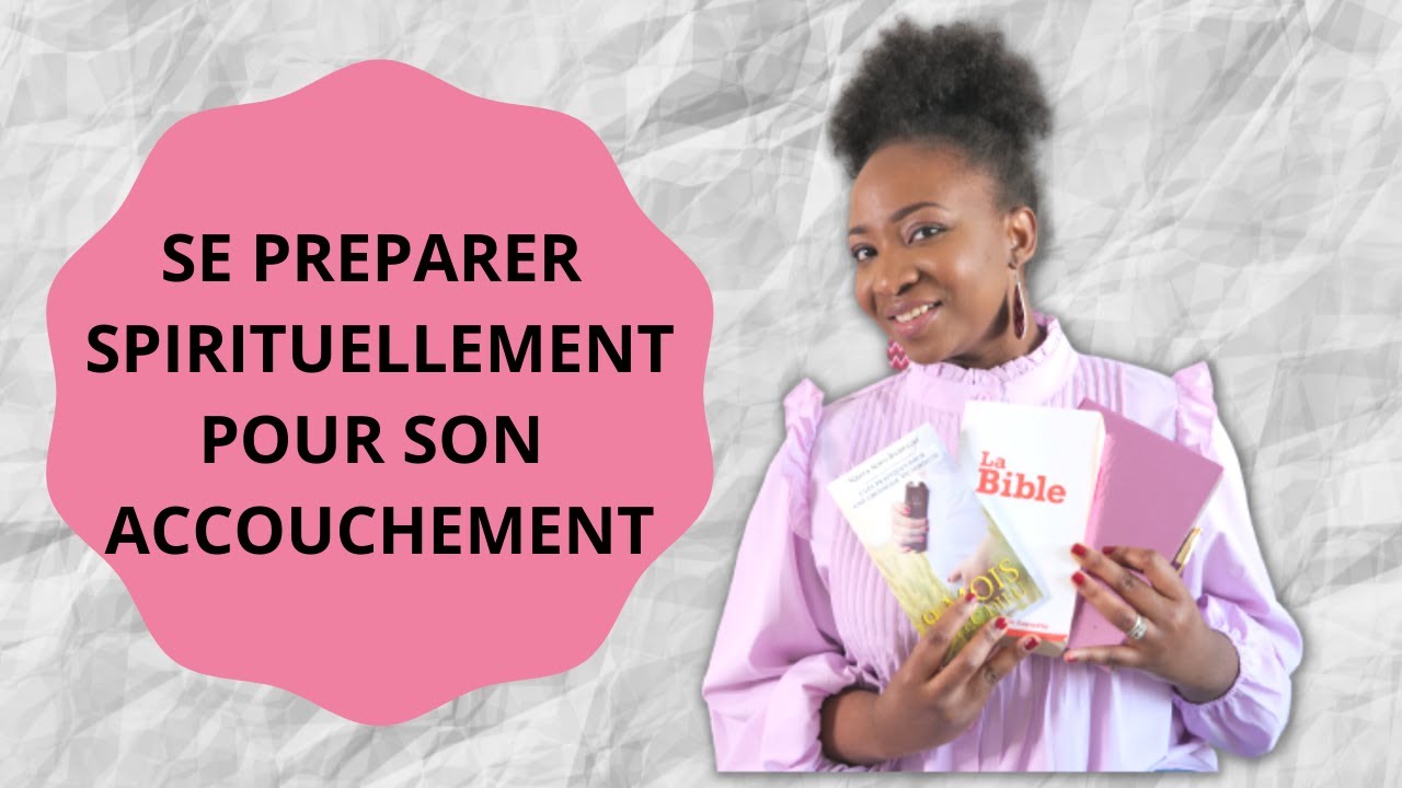 Comment se pr&eacute;parer spirituellement pour son accouchement? 4 astuces
