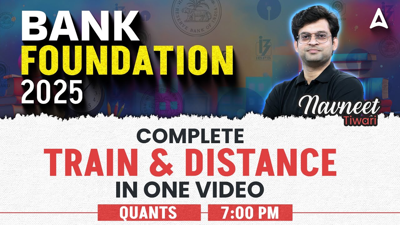Bank Foundation 2025 | Quants Complete Train & Distance in One Video | By Navneet Tiwari