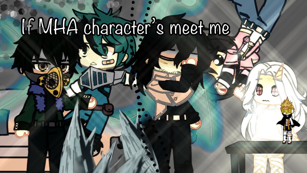 If MHA character’s meet me | Reply Comment.. | Gacha Club, GCMM : BNHA Enjoy 💜 🎞