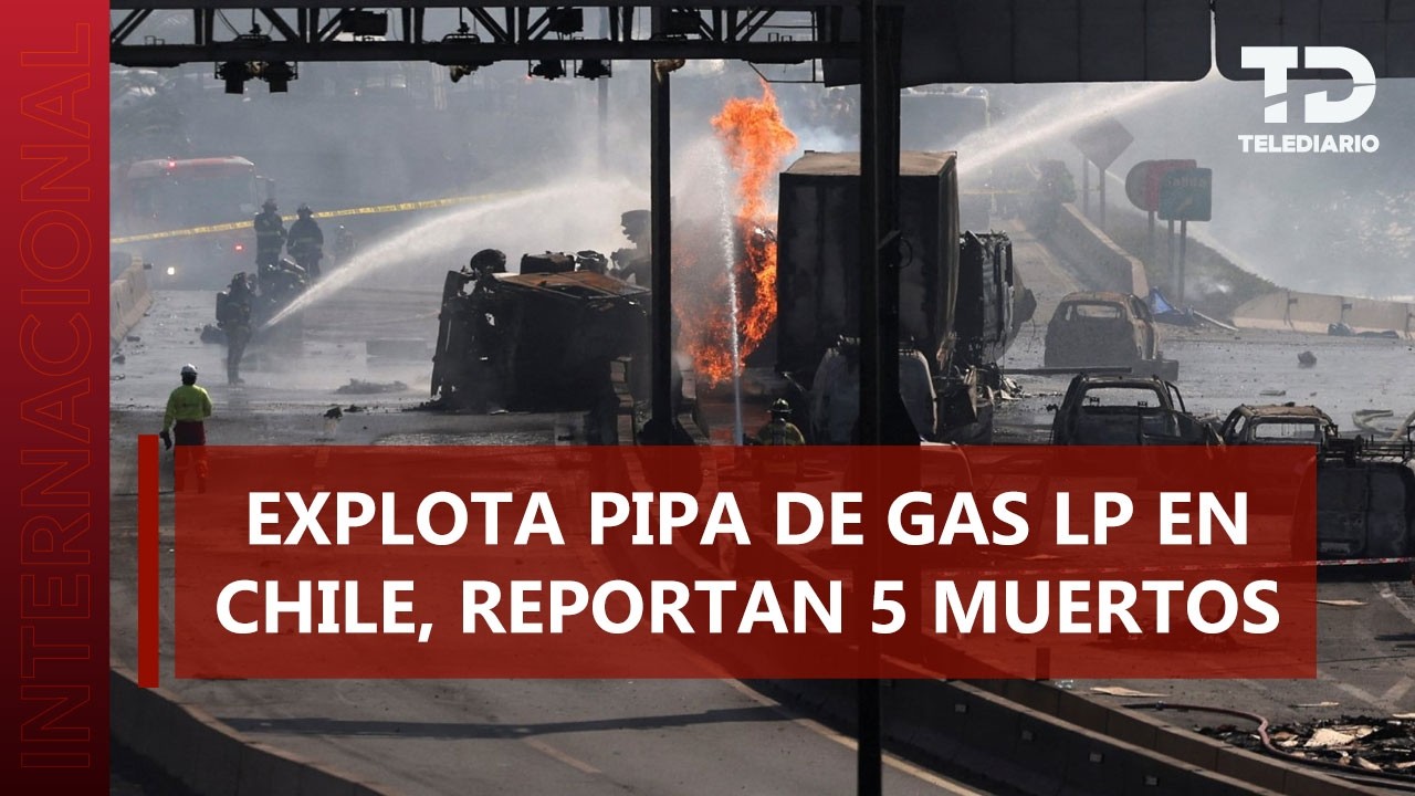 Explosión de camión con gas deja 5 muertos y 18 heridos en Chile