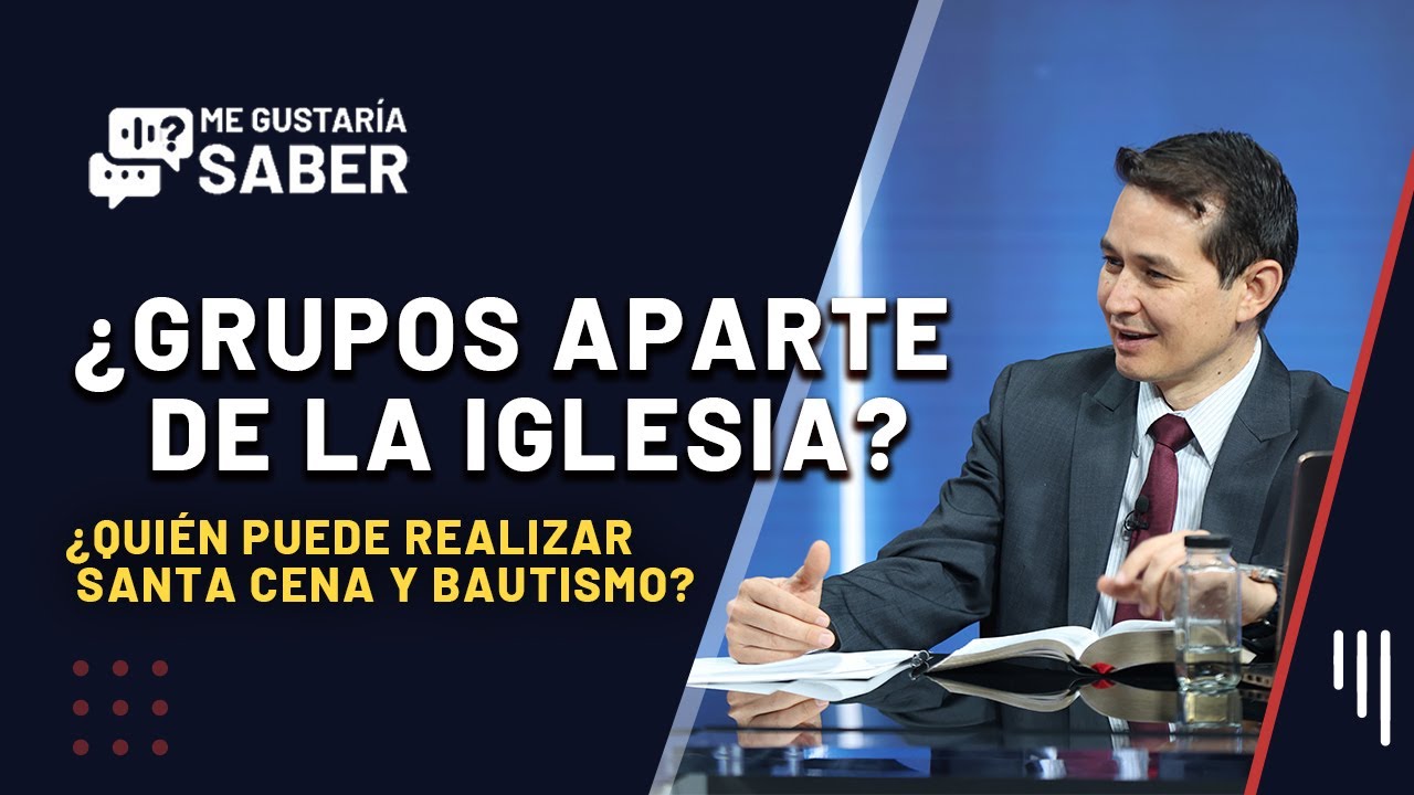 ¿Quién puede realizar Santa Cena y Bautismo? || Me Gustaría Saber