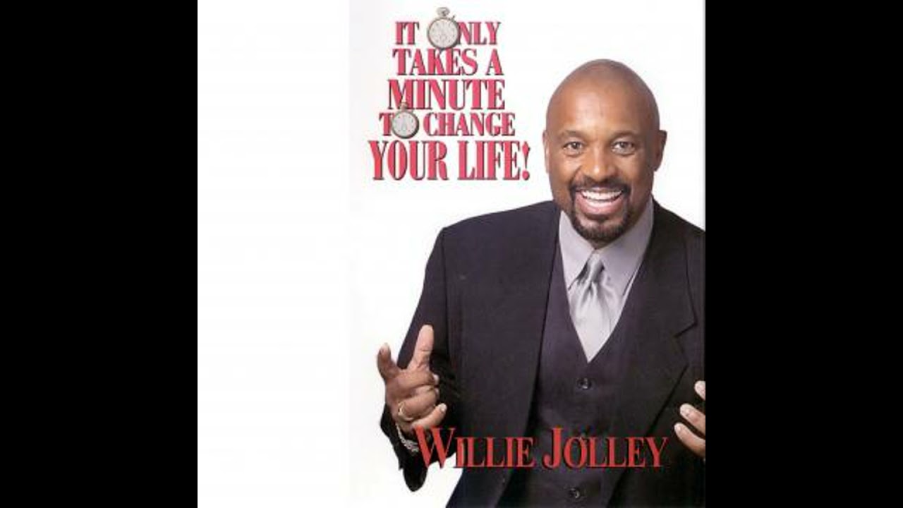 It Only Takes A Minute To Change Your Life! - Dr. Willie Jolley