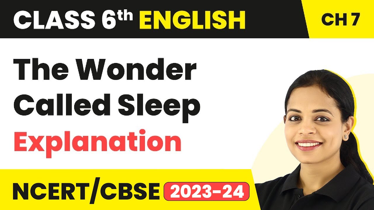 Class 6 English Chapter 7 Explanation | Class 6 English The Wonder Called Sleep | Class 6 English