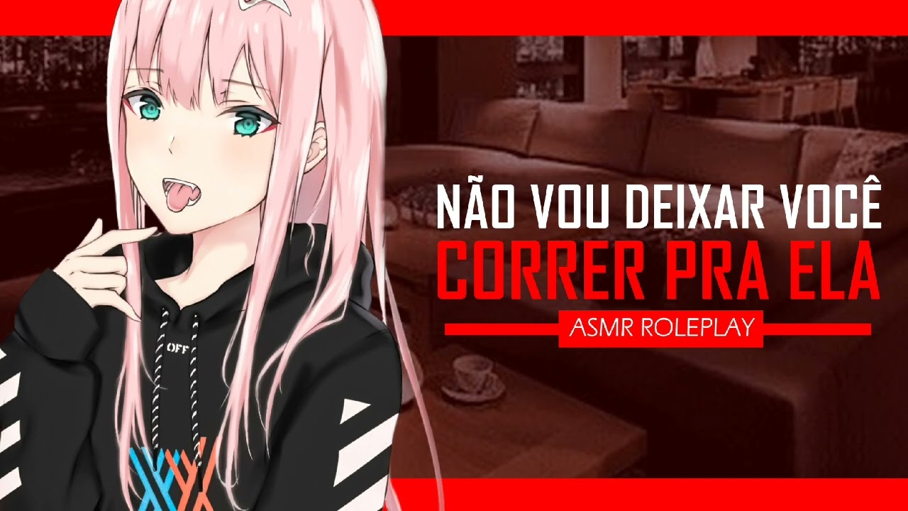 ASMR VALENTONA COM CIÚMES VOCÊ COM OUTRA