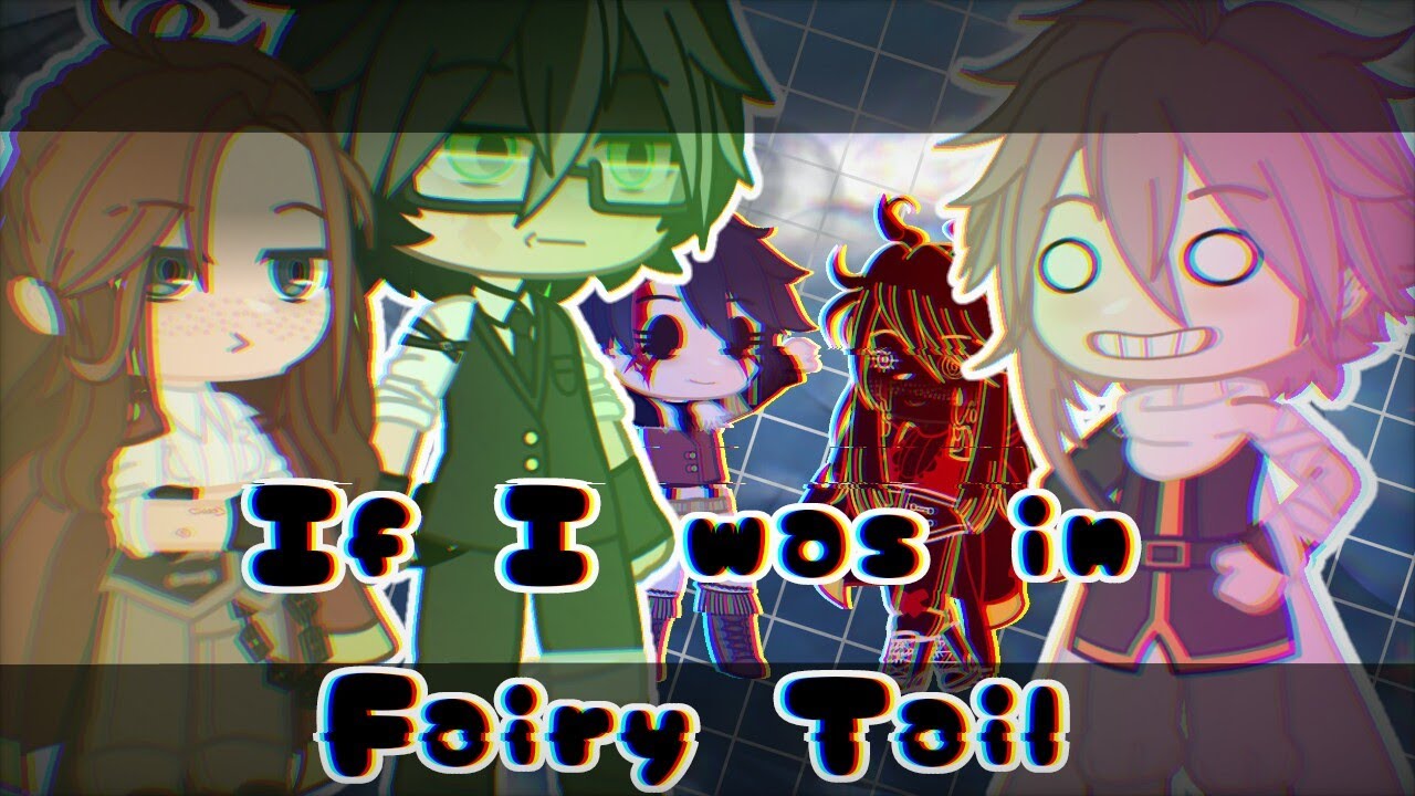 If I was in Fairy Tail ※ Part 2 ※ ft. ??? ※ Gacha Club