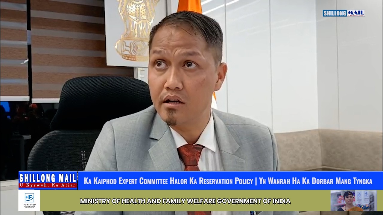 Ka Kaiphod Expert Committee Halor Ka Reservation Policy | Yn Wanrah Ha Ka Dorbar Mang Tyngka