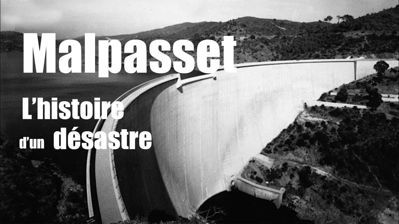 L'histoire d'un désastre - Barrage de Malpasset