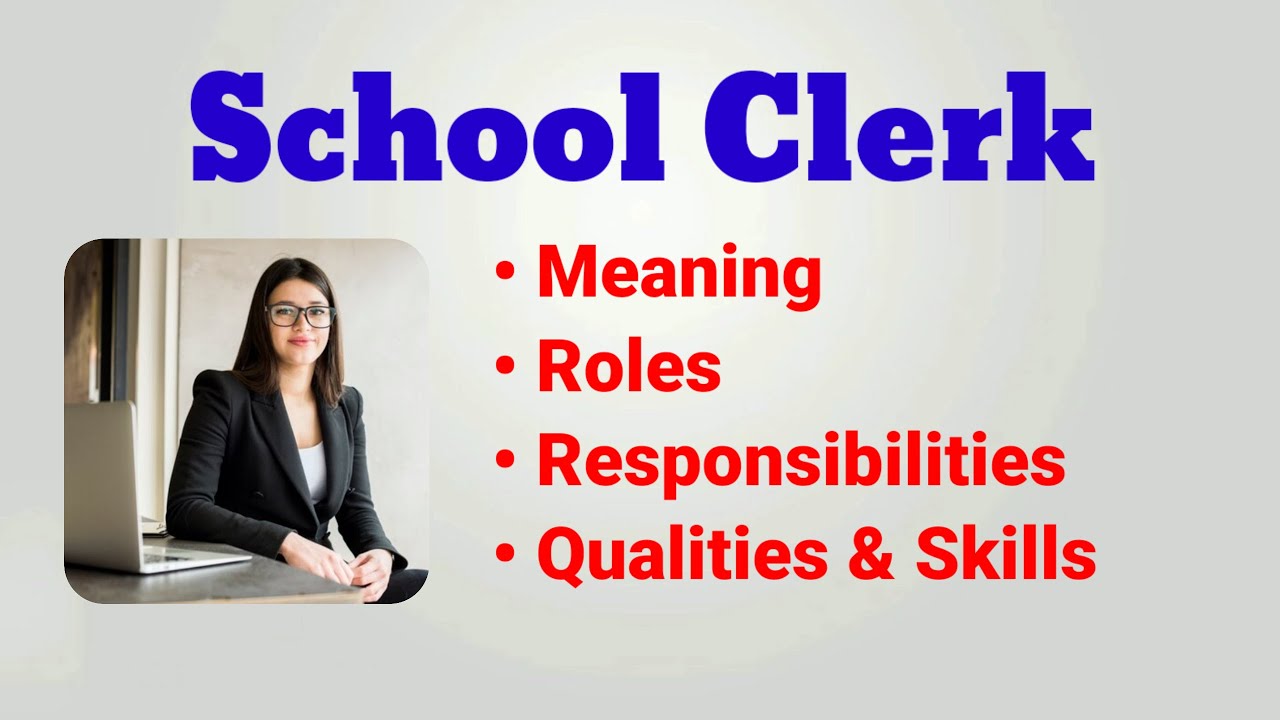 School clerk ka kya kaam hota hai | school clerk roles responsibilities | work duties skills