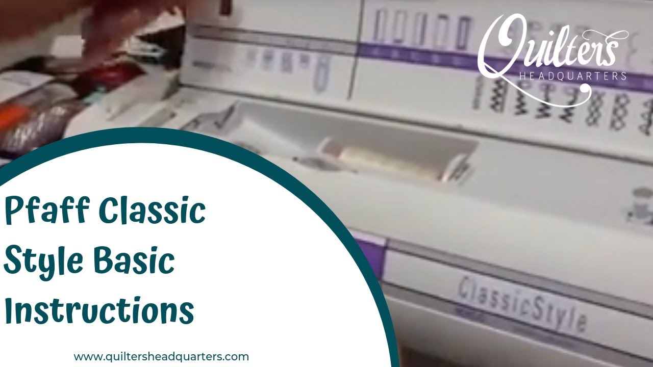 Pfaff Classic Style Basic Instructions - Quilters Headquarters - 605-334-1611