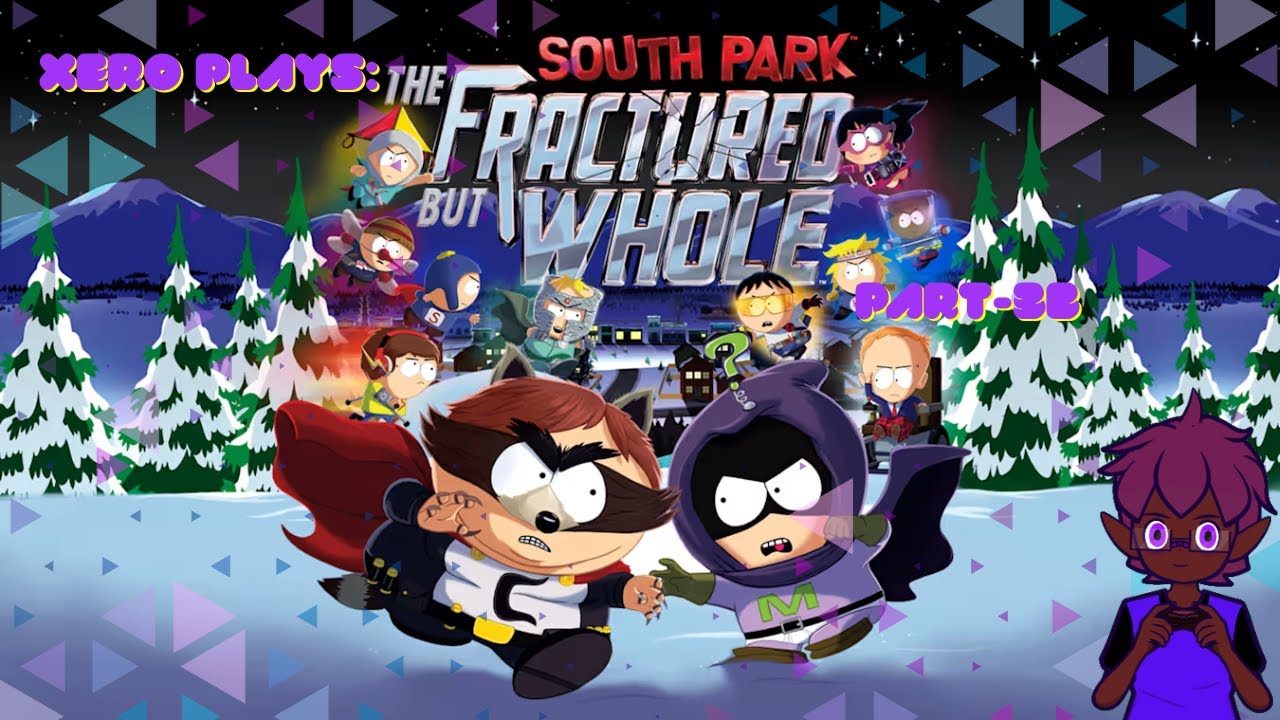 Xero Plays: The Fractured But Whole - Part 3B