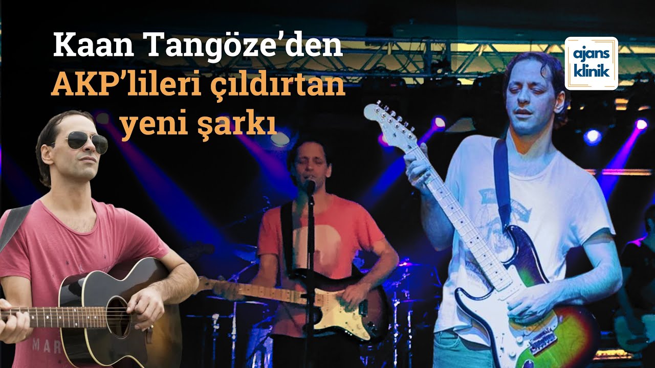 Kaan Tangöze'den AKP'lileri çıldırtan şarkı