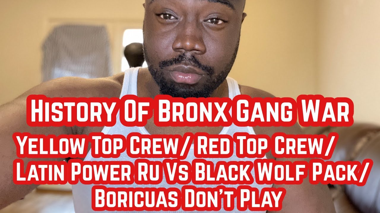 History Of Bronx Gangs- Yellow Top Crew/ Red Top Crew/ Latin Power Ru Vs Black Wolf Pack/ BDP