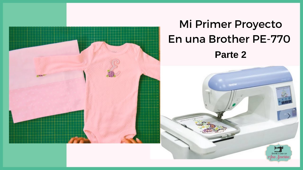 Bordar enterizo de bebe en máquina bordadora _ Mi primer proyecto en Brother PE-770 _ Parte 2
