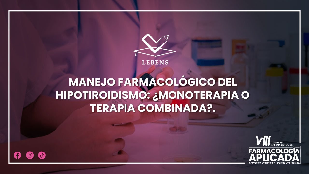 MANEJO FARMACOLÓGICO DEL HIPOTIROIDISMO:¿MONOTERAPIA O TERAPIA COMBINADA?