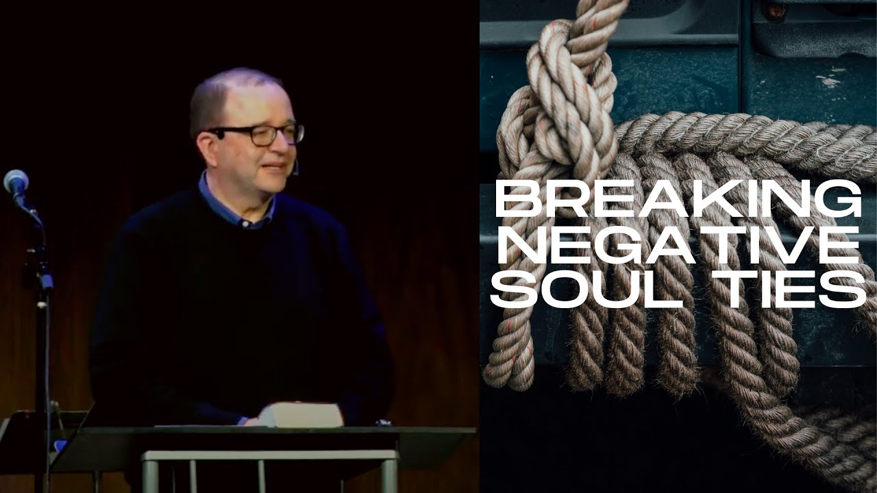 Breaking Negative Soul Ties | Bob Moeller