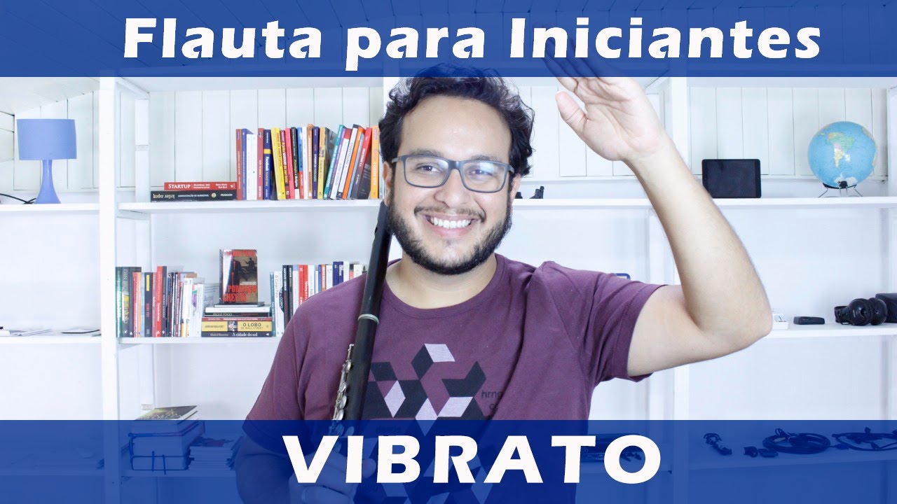 Como Tocar Flauta - Vamos Falar de Vibrato