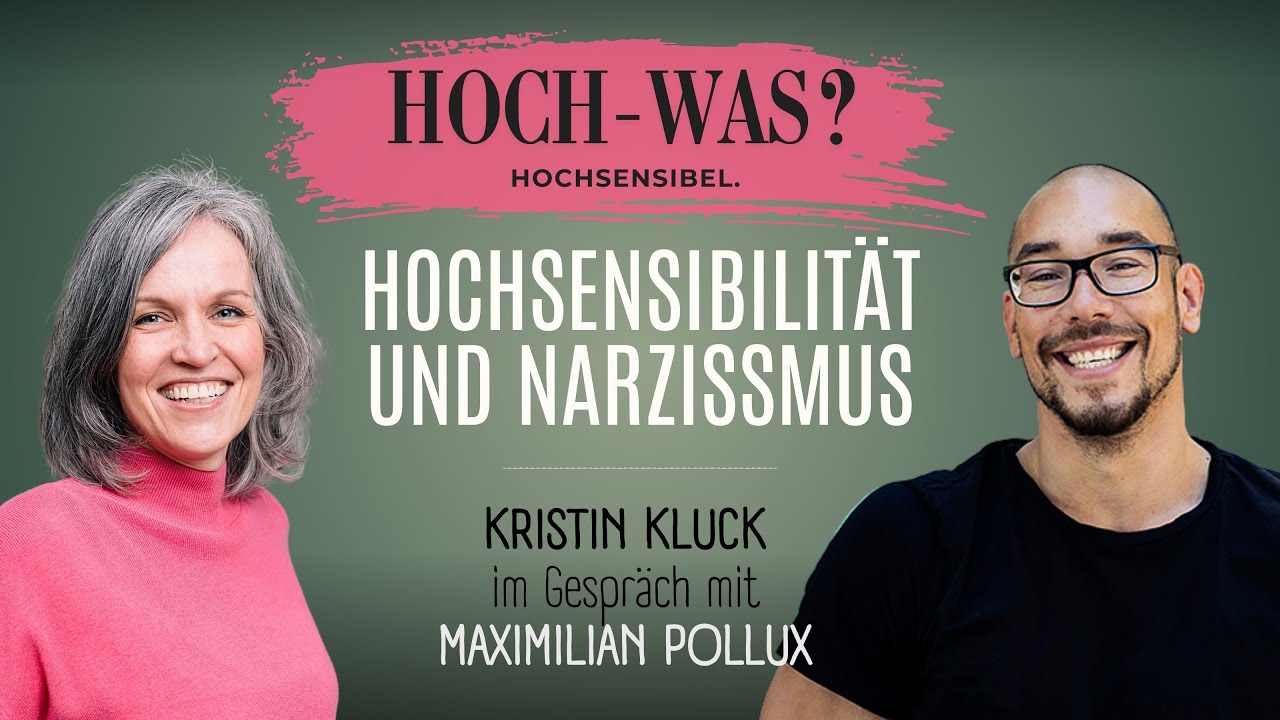 Hochsensibilität und Narzissmus | Kristin Kluck im Gespräch mit Maximilian Pollux