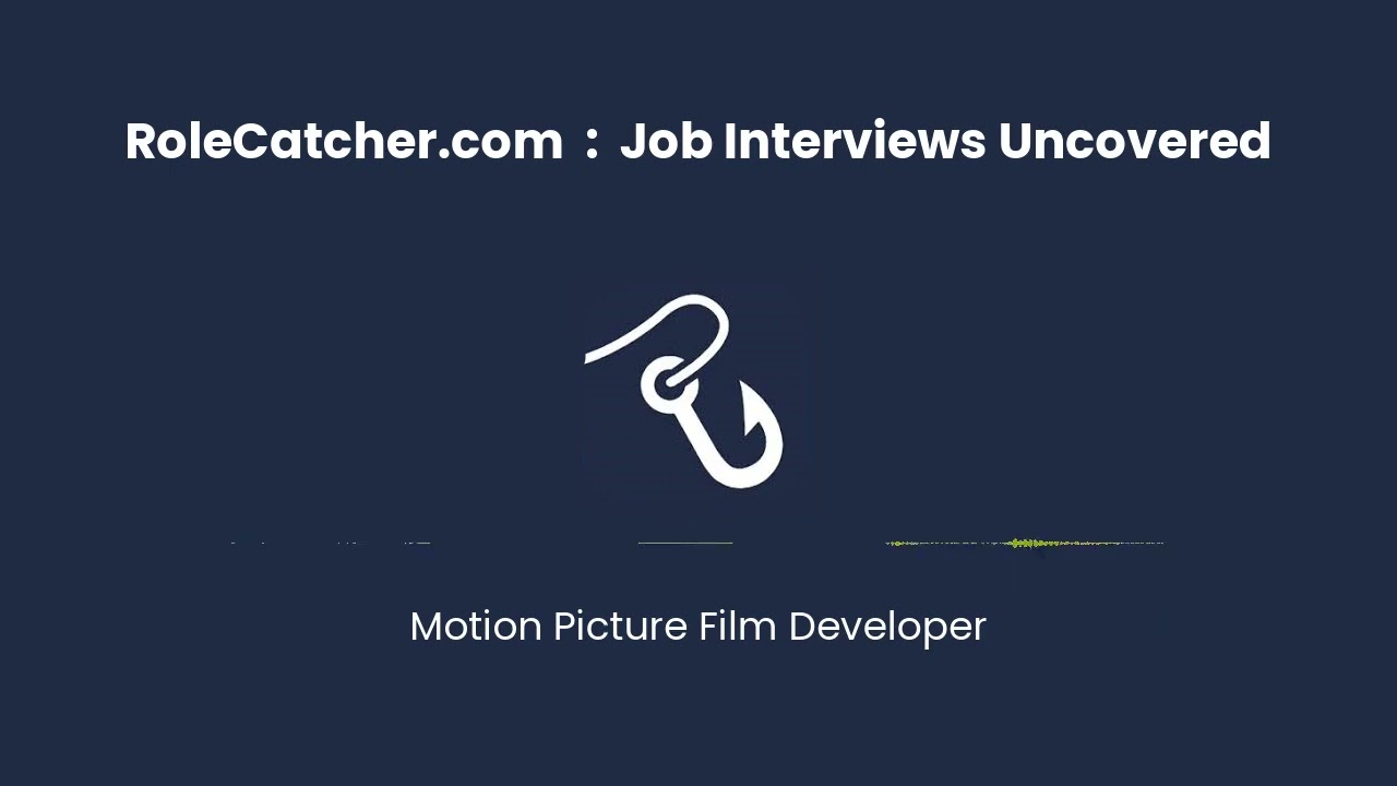 Motion Picture Film Developer : Job Interviews Uncovered