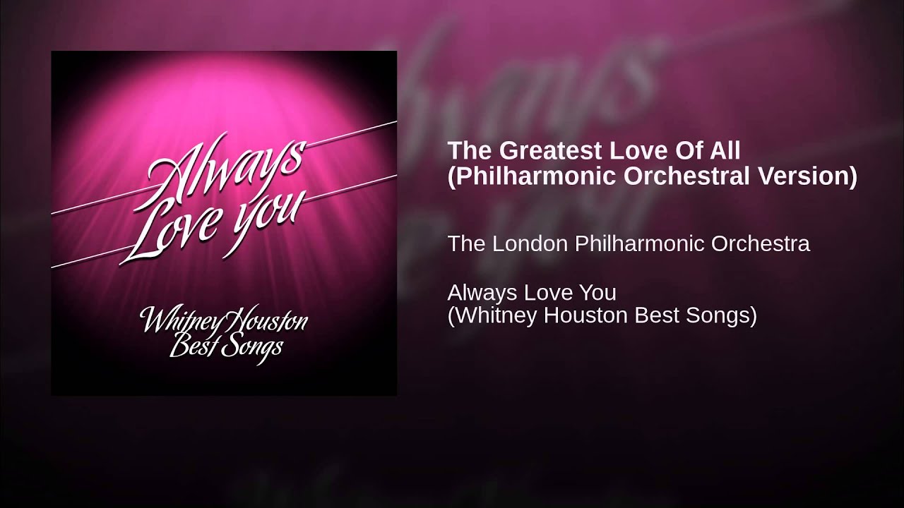 The Greatest Love Of All (Philharmonic Orchestral Version)