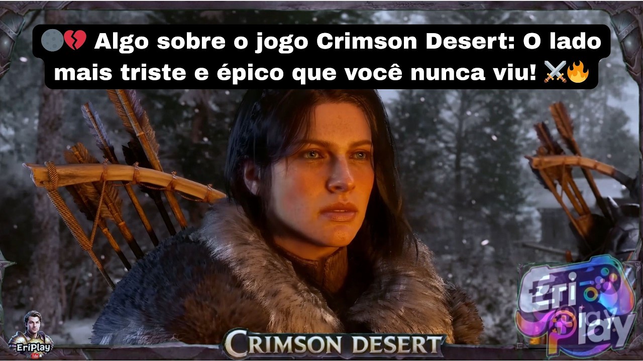 Algo sobre o jogo Crimson Desert: O lado mais triste e épico que você nunca viu! ⚔️🔥