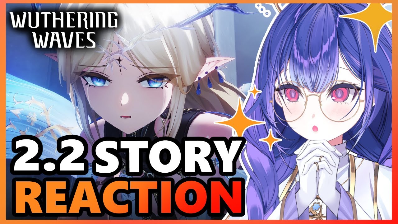 How is this a free game?! | 2.2 Story Reaction pt.2【Wuthering Waves】