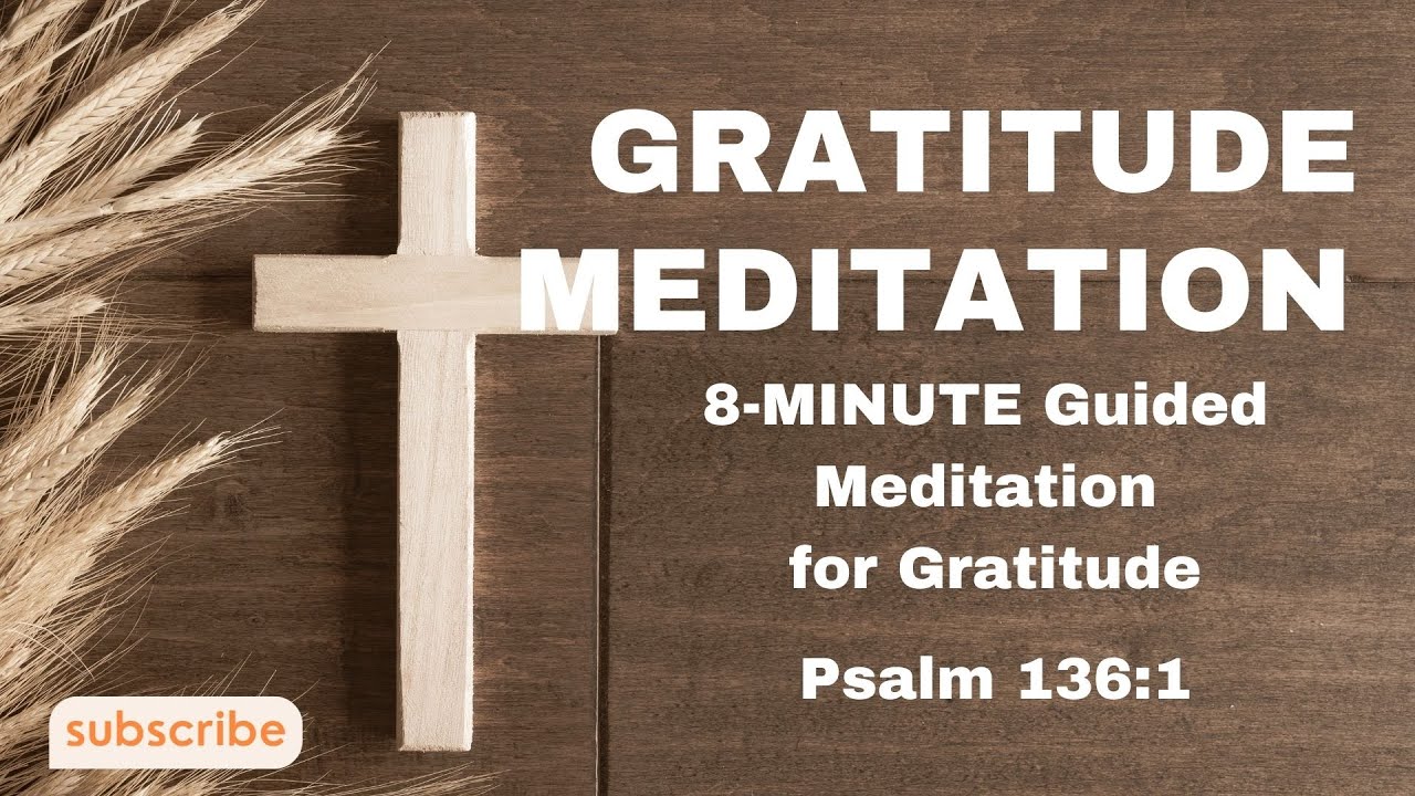Embrace Thankfulness: 8-Minute Christian Guided Meditation For Gratitude | The Meditative Christian