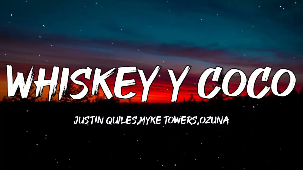 Justin Quiles - Whiskey y Coco Remix (Letra/Lyrics) Myke Towers,Ozuna