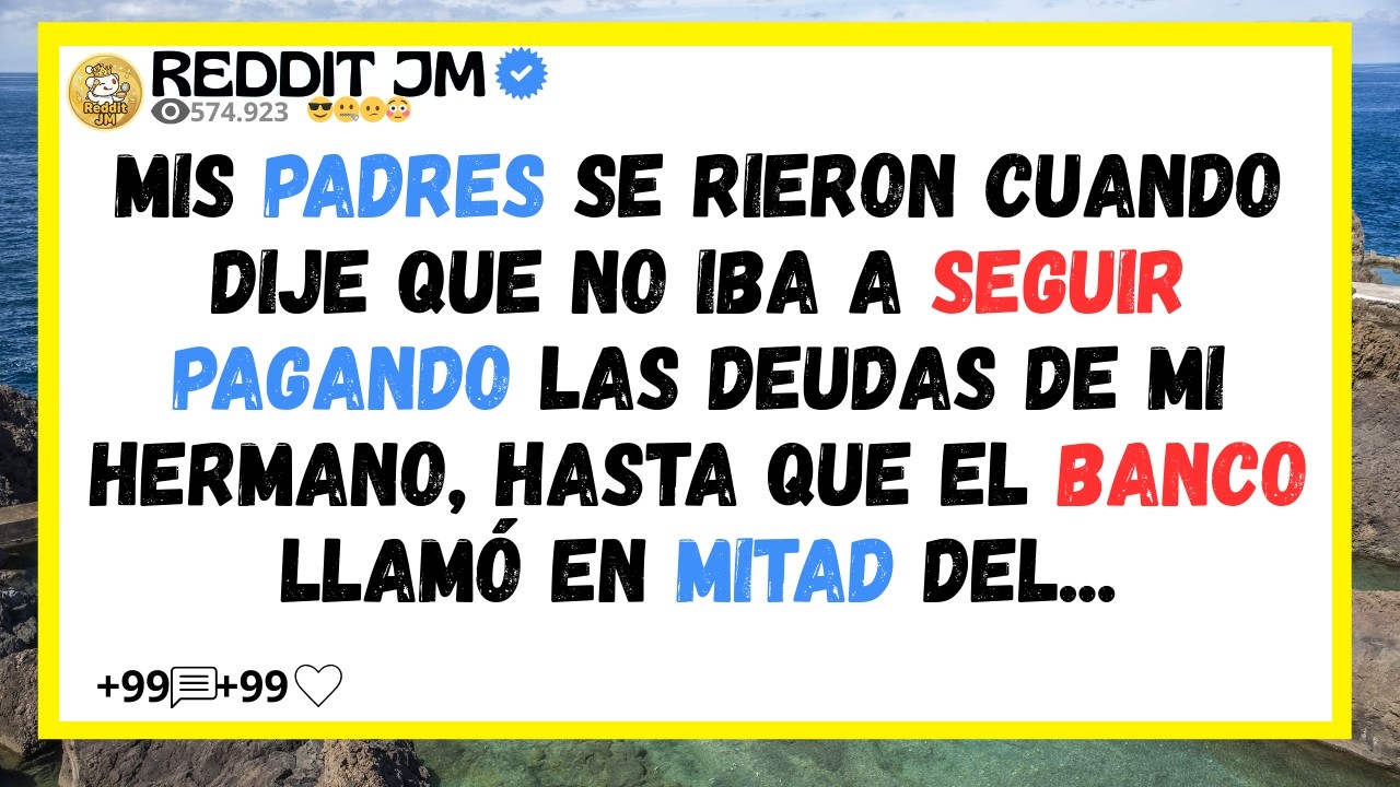 Mis padres se rieron cuando dije que no iba a seguir pagando las deudas de mi hermano, hasta que...