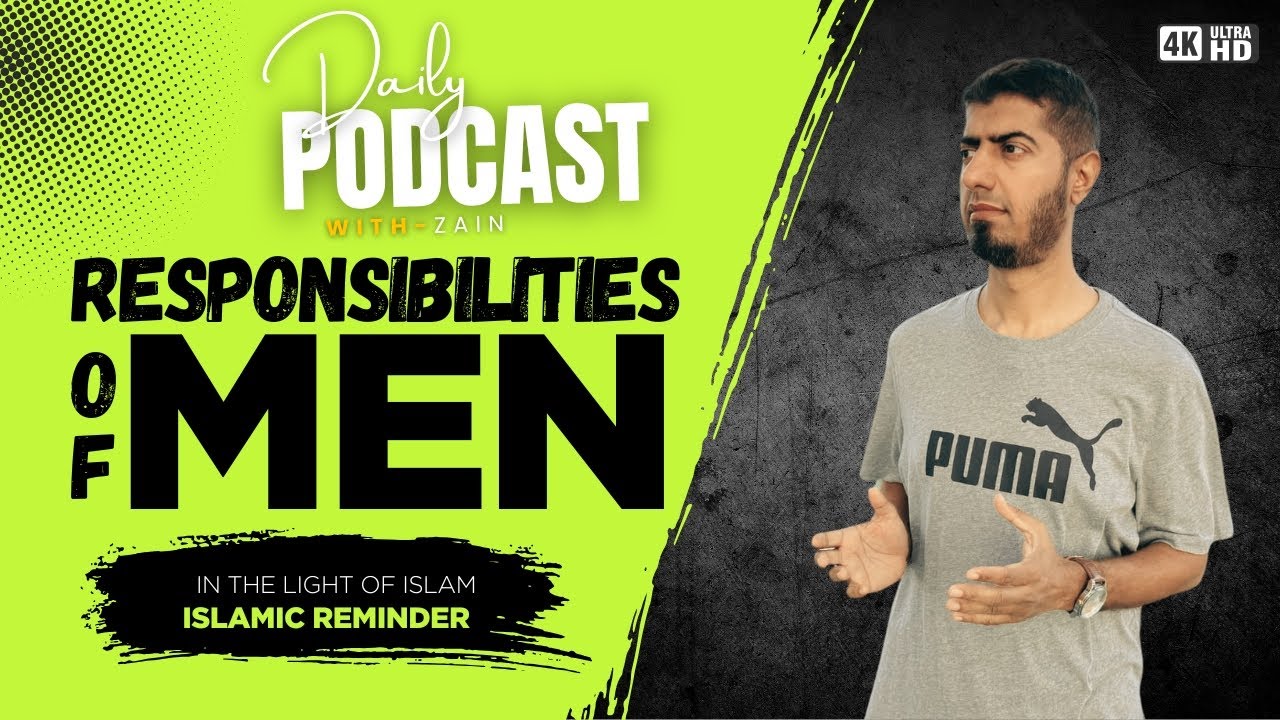 The Responsibilities of a Man &ndash; A True Leader in the Family | Podcast with Zain