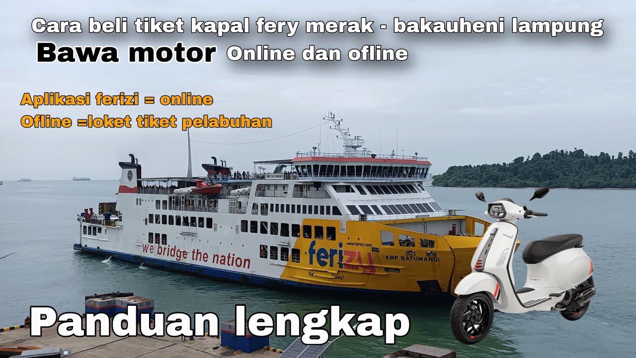 Cara naik kapal  & beli tiket fery bawa motor dari merak ke bakauheni lampung atau bakauheni - merak