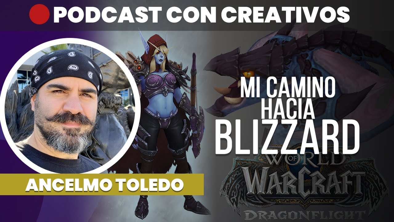 Mi camino hacia el sueño de trabajar en Blizzard ▶️ Ancelmo Toledo | PODCAST CREATIVOS 🔴 #29