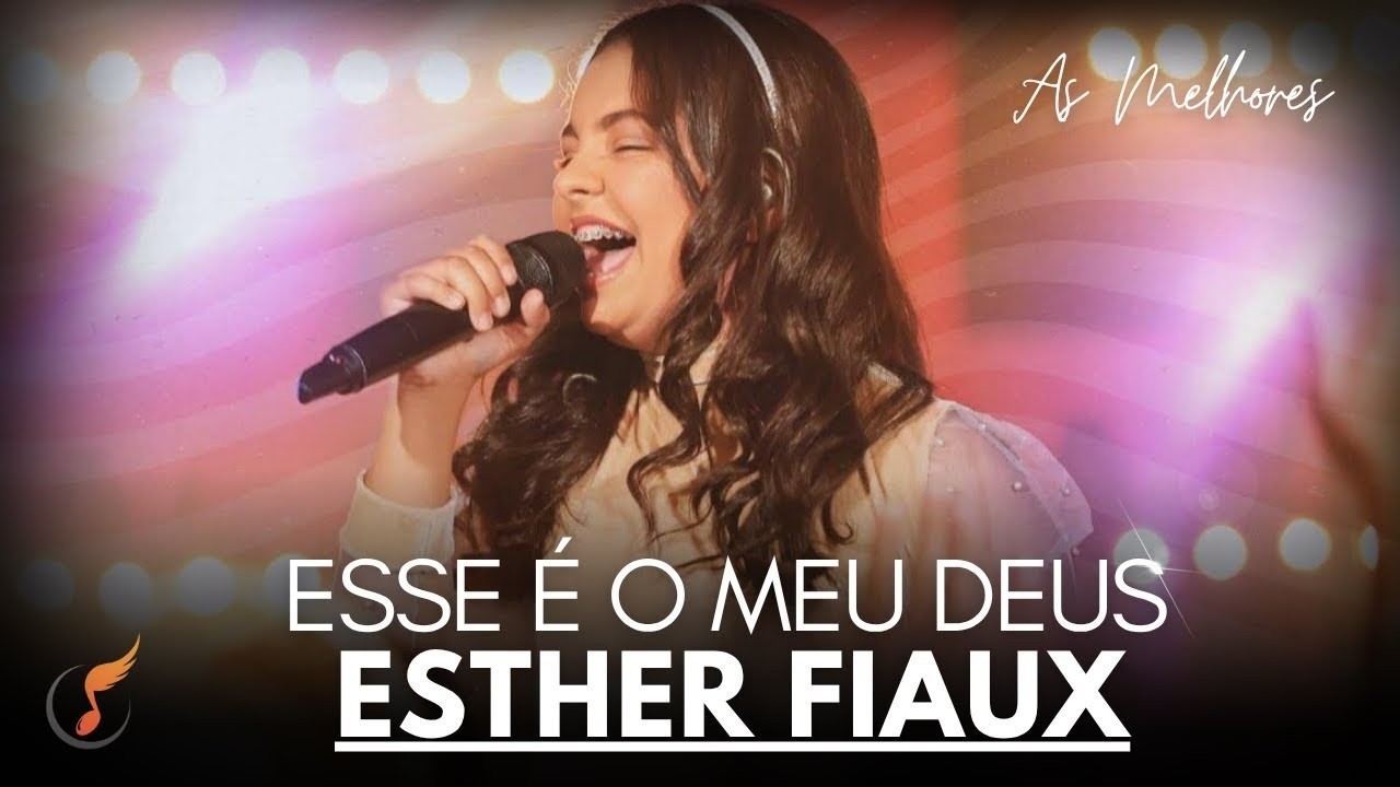 Esther Fiaux | Os Melhores Clipes - [DVD Esse é o Meu Deus]